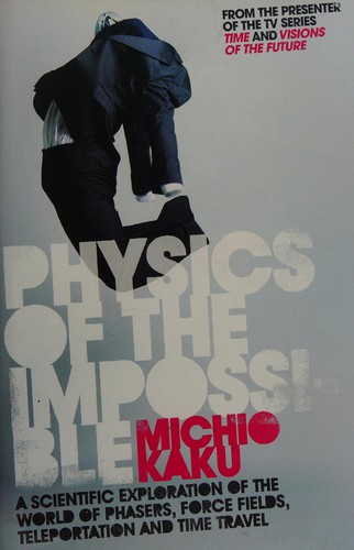 Michio Kaku: Physics of the impossible (2008, Allen Lane)