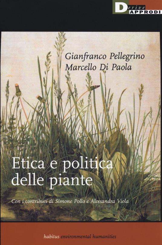 Marcello Di Paola, Gianfranco Pellegrino: Etica e politica delle piante (Paperback, Italiano language, 2019, DeriveApprodi)