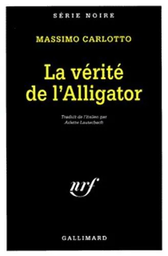 Massimo Carlotto: La vérité de l'Alligator (French language, 1998, Éditions Gallimard)