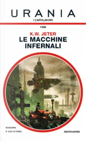 K. W. Jeter: Le macchine infernali (Paperback, Italiano language, 2013, Mondadori)