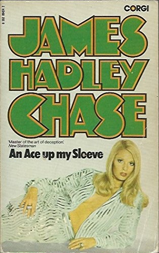 James Hadley Chase: An ace up my sleeve. (1973, Corgi)