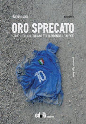 Daniele Lalli: Oro sprecato (Paperback, Italiano language, 2022, Editpress)