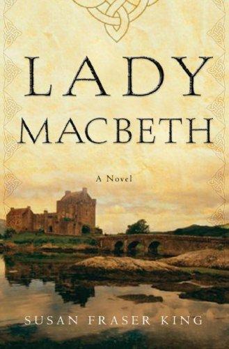 Susan Fraser King, Susan King: Lady Macbeth (Hardcover, 2008, Crown, Crown Publishers)