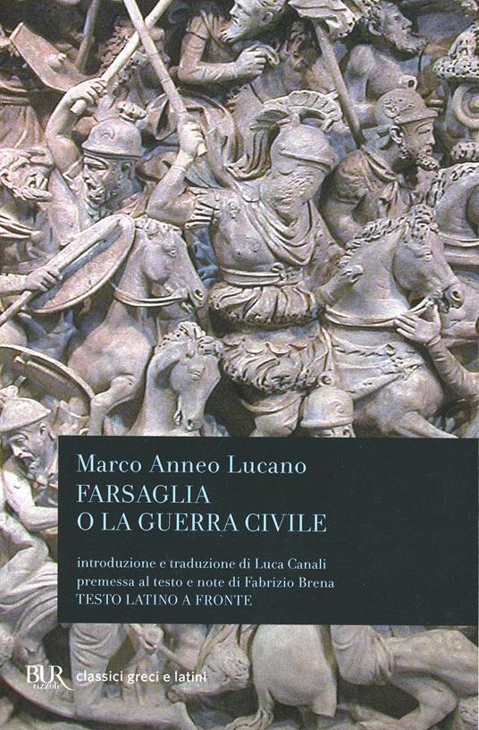 Luca Canali, Marco Anneo Lucano: Farsaglia o La guerra civile (Paperback, Italiano language, 1997, Rizzoli)