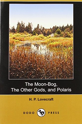 The Moon-Bog/The Other Gods/Polaris (Paperback, 2008, Dodo Press)