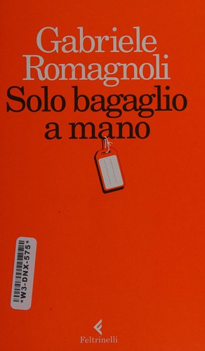 Solo bagaglio a mano (Italian language, 2015, Feltrinelli)