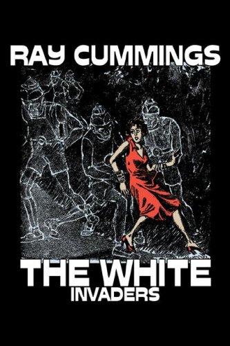 Ray Cummings: The White Invaders (Hardcover, 2007, Aegypan)