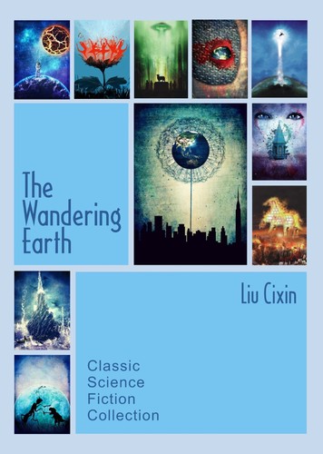 The Wandering Earth: Classic Science Fiction Collection (Paperback, 2013, CreateSpace Independent Publishing Platform)