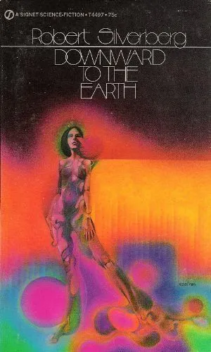 Robert Silverberg: Downward to the Earth (1971, Signet)