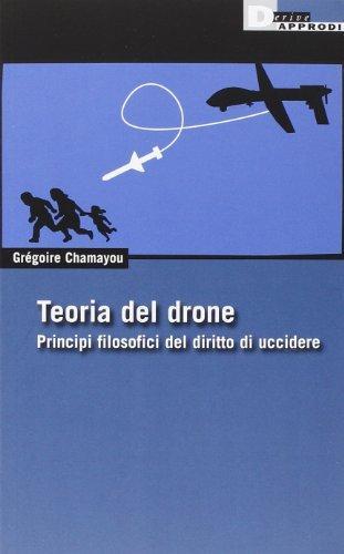 Teoria del drone : principi filosofici del diritto di uccidere (Italian language, 2014)