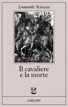 Leonardo Sciascia: Il cavaliere e la morte (Paperback, 2001, Adelphi, Brand: Adelphi)