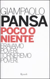 Giampaolo Pansa: Poco o niente (Italian language, 2011, Rizzoli)