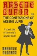 The Confessions of Arsene Lupin (Paperback, 2003, Wildside Press)