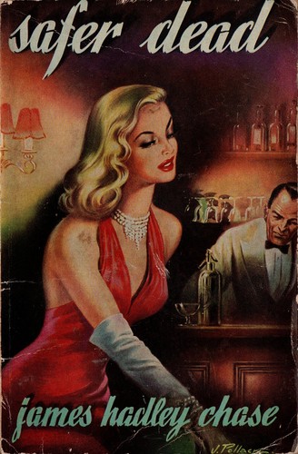 James Hadley Chase: Safer dead. (1954, Hale)