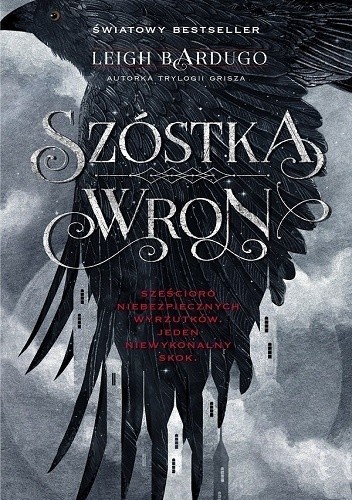 Leigh Bardugo, Noa Wheeler: Szóstka Wron (2016, Wydawnictwo Mag)