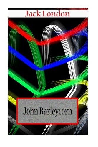 John Barleycorn (Paperback, 2012, CreateSpace Independent Publishing Platform)