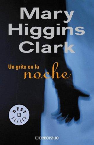 Mary Higgins Clark: Un Grito en la Noche / A Cry in the Night (Best Seller (Paperback, Spanish language, 2006, Debolsillo)