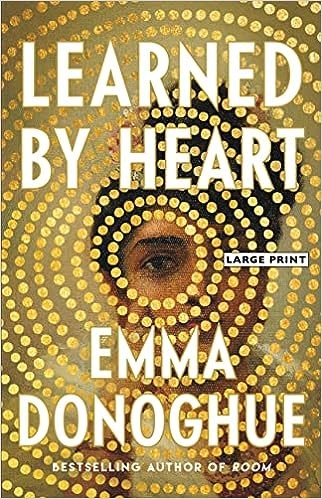 Emma Donoghue: Learned by Heart (2023, Little Brown & Company)