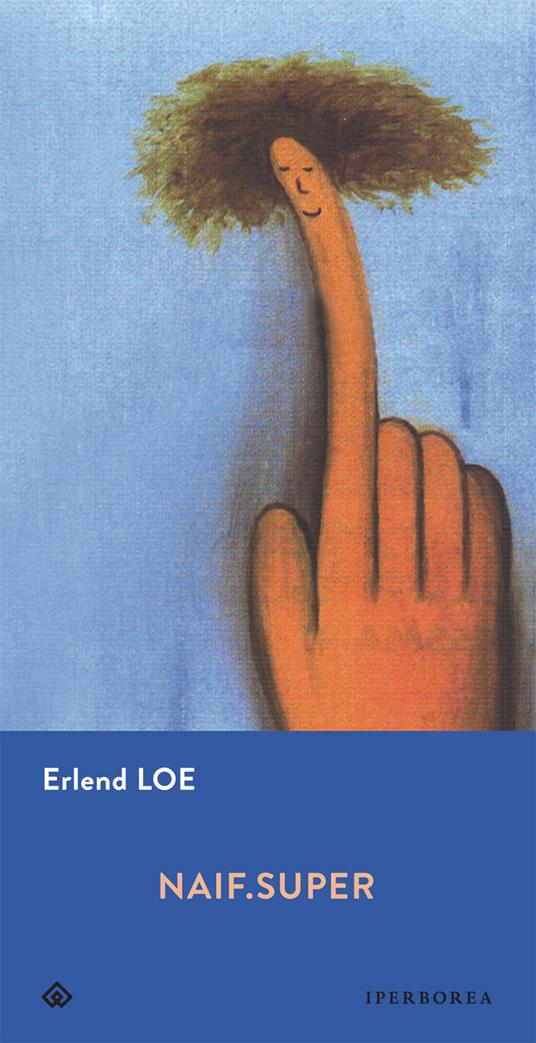 Erlend Loe: Naif.Super (Paperback, Italiano language, 2011, Iperborea)