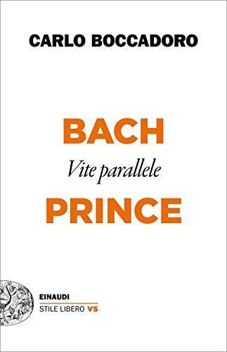 Bach e Prince. Vite parallele (Italian language, 2021)