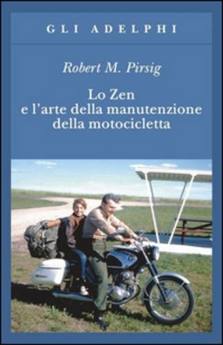 Lo Zen e l'arte della manutenzione della motocicletta (Paperback, 2008, Adelphi)