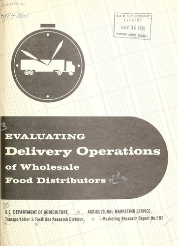 Evaluating delivery operations of wholesale food distributors (1961, U.S. Dept. of Agriculture, Agricultural Marketing Service, Transportation and Facilities Research Division)