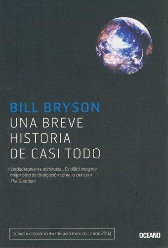 Una Breve Historia De Casi Todo (El Ojo Infalible) (Paperback, Spanish language, 2005, Grupo Oceano)