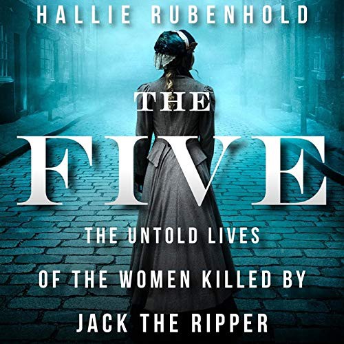 Hallie Rubenhold, Louise Brealey: The Five Lib/E (AudiobookFormat, HighBridge Audio)