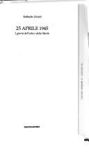 Raffaello Uboldi: 25 aprile 1945 (Italian language, 2004, Mondadori)