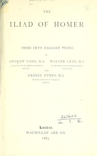 Homer: The Iliad of Homer, done into English prose by Andrew Lang, Walter Leaf and Ernest Myers. (1883, Macmillan)