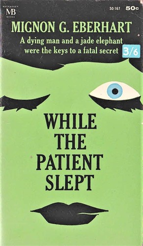 Mignon Good Eberhart: While the patient slept (Paperback, 1963, Macfadden)
