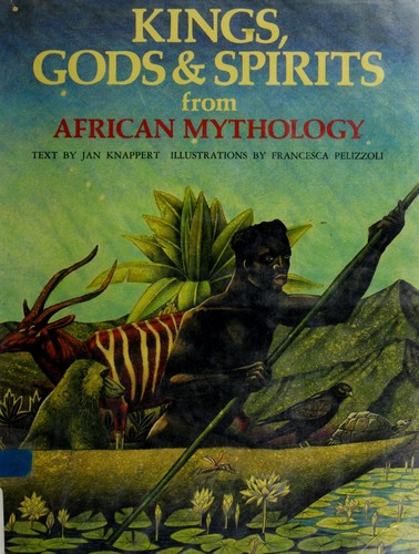 Kings, gods & spirits from African mythology (1986, Schocken Books, Douglas & McIntyre)