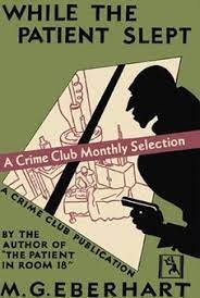 Mignon Good Eberhart: While the patient slept (Hardcover, 1930, Pub. for The Crime Club, Inc., by Doubleday, Doran & Company, Inc.)