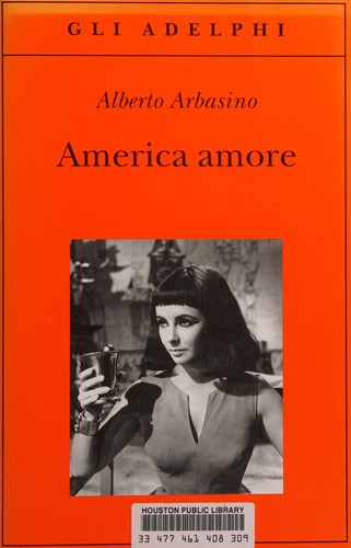Alberto Arbasino: America amore (Italian language, 2011, Adelphi)