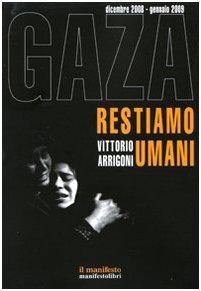 Vittorio Arrigoni: Gaza. Restiamo umani. Dicembre 2008-gennaio 2009 (Italian language, 2009)