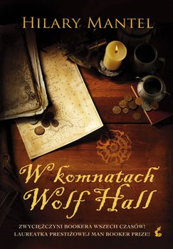 Hilary Mantel: W komnatach Wolf Hall (2010, Wydawnictwo Sonia Draga)