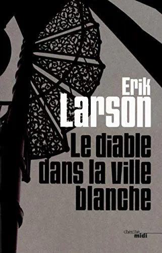 Erik Larson: Le Diable dans la ville blanche (French language, 2011, Le Cherche-Midi)