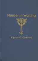 Mignon Good Eberhart: Murder in waiting (1973, Random House)