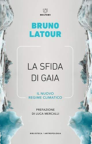 Bruno Latour: La sfida di Gaia (Paperback, Italiano language, 2020, Meltemi)