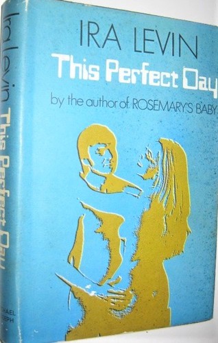 Ira Levin: This perfect day (Hardcover, 1970, Joseph)