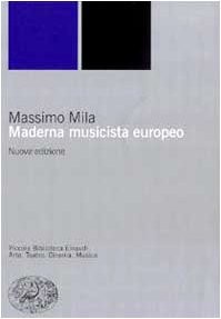 Massimo Mila: Maderna musicista europeo (Italian language, 1999, G. Einaudi)