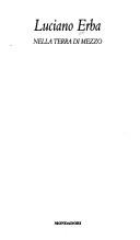 Luciano Erba: Nella terra di mezzo (Italian language, 2000, Mondadori)
