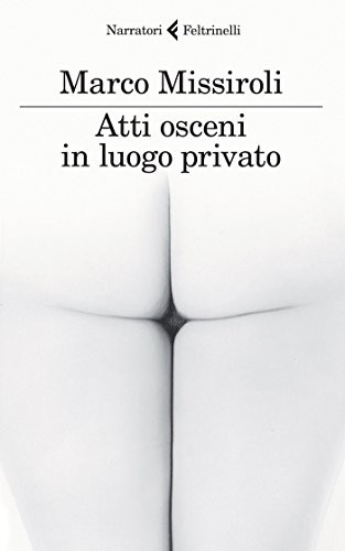 Atti osceni in luogo privato (Paperback, 2015, Feltrinelli Traveller)