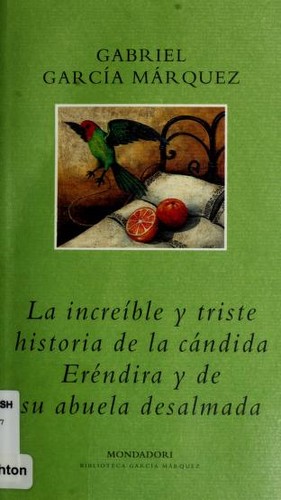 La increíble y triste historia de la cándida Eréndira y de su abuela desalmada (Paperback, Spanish language, 2000, Plaza y Janes)