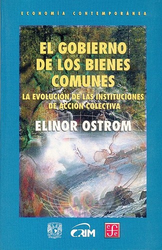 El gobierno de los bienes comunes (Spanish language, 2000, Fondo de Cultura Económica, Universidad Autónoma de México)