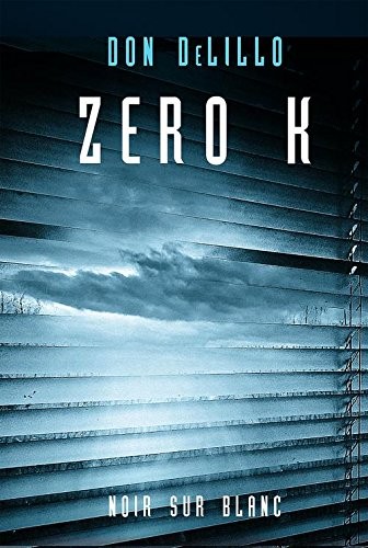 Don DeLillo: Zero K (Paperback, 2017, Noir sur Blanc)