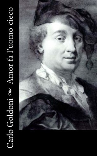 Carlo Goldoni: Amor fa l'uomo cieco (Paperback, 2012, CreateSpace Independent Publishing Platform, Createspace Independent Publishing Platform)