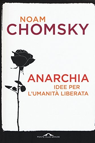 Anarchia. Idee per l'umanità liberata (Paperback, 2015, Ponte alle Grazie)