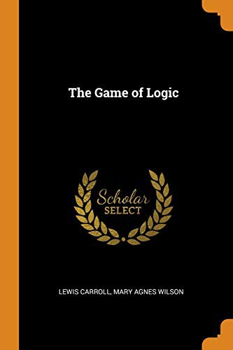 The Game of Logic (Paperback, 2018, Franklin Classics)