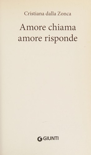 Cristiana Dalla Zonca: Amore chiama, amore risponde (Italian language, 2013, Giunti)